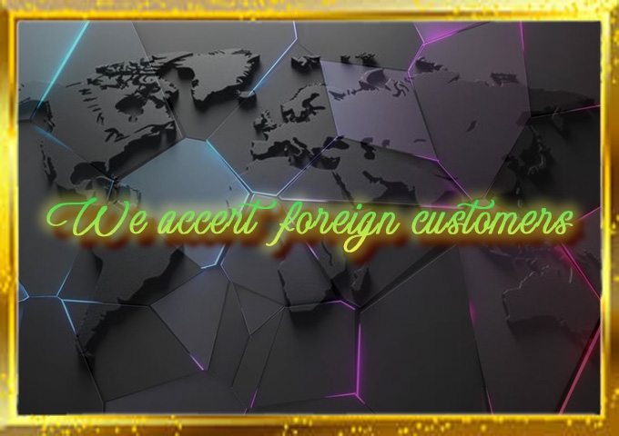 We accept foreign customers.